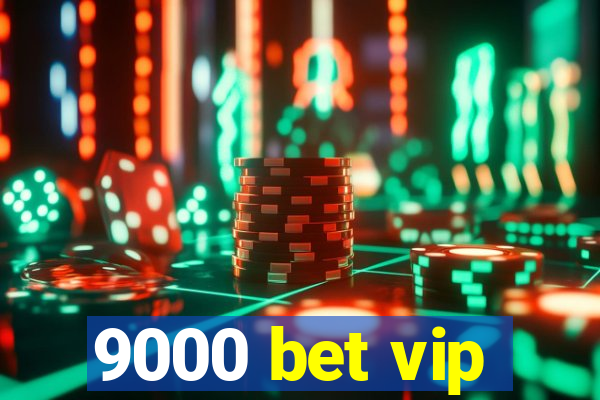 9000 bet vip